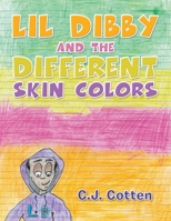 Lil Dibby and the Different Skin Colors 1665560886 Book Cover