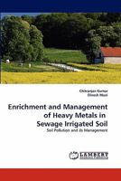 Enrichment and Management of Heavy Metals in Sewage Irrigated Soil 3838398939 Book Cover