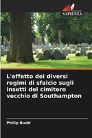 L'effetto dei diversi regimi di sfalcio sugli insetti del cimitero vecchio di Southampton (Italian Edition) 6208298997 Book Cover