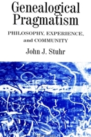 Genealogical Pragmatism: Philosophy, Experience, and Community 079143558X Book Cover
