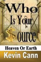 Who Is Your Source: Heaven Or Earth 1492116556 Book Cover