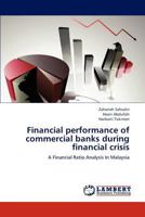 Financial performance of commercial banks during financial crisis: A Financial Ratio Analysis In Malaysia 3659284963 Book Cover