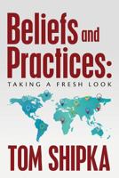 Beliefs and Practices: Taking a Fresh Look 1530729955 Book Cover