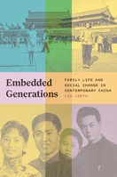 Embedded Generations: Family Life and Social Change in Contemporary China 0691258406 Book Cover