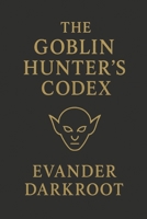 The Goblin Hunter’s Codex B0FT36DK1F Book Cover