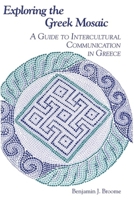 Exploring the Greek Mosaic: A Guide to Intercultural Communication in Greece (The Interact Series) 1877864390 Book Cover