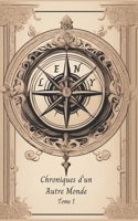 Chroniques d'un Autre Monde, Tome I (French Edition) B0DWLRJXQB Book Cover