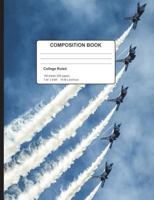 Flying Jet Planes Composition Notebook College Ruled 200 Pages: Planes In Formation With Contrails Book 7.44 x 9.69 1721943080 Book Cover