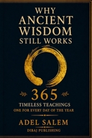 Why Ancient Wisdom Still Works: 365 Timeless Teachings — One for Every Day of the Year B0GYJ6G13G Book Cover