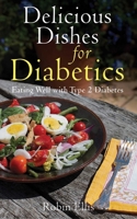 Delicious Dishes for Diabetics: Eating Well with Type-2 Diabetes 1616084588 Book Cover