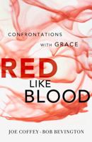 Red Like Blood: Confrontations With Grace 0983099073 Book Cover
