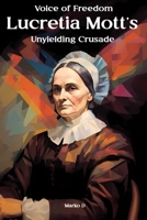 Voice of Freedom: Lucretia Mott’s Unyielding Crusade B0CKJC967V Book Cover