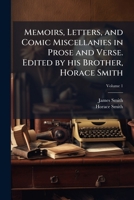 Memoirs, Letters, and Comic Miscellanies in Prose and Verse. Edited by His Brother, Horace Smith; Volume 1 1177142910 Book Cover