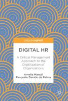 Digital HR: A Critical Management Approach to the Digitilization of Organizations 3319602098 Book Cover