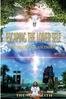 Escaping The Lower Self: 9 Levels Of My Ascension B08QBYKFCJ Book Cover