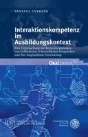 Interaktionskompetenz Im Ausbildungskontext: Eine Untersuchung Der Reparaturpraktiken Von Gefluchteten in Betrieblichen Gesprachen Und Ihre Longitudinale Entwicklung 3825395197 Book Cover