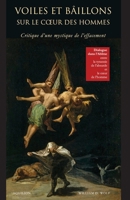 Voiles et bâillons sur le coeur des hommes: Critique d'une mystique de l'effacement: dialogue dans l'Abîme entre la tyrannie de l'absurde et le coeur 2951741561 Book Cover