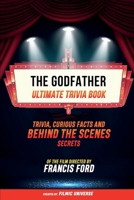 The Godfather - Ultimate Trivia Book: Trivia, Curious Facts And Behind The Scenes Secrets - Of The Film Directed By Francis Ford: Trivia, Curious ... Of The Film Directed By Steven Spielberg B0CV4NNYJT Book Cover