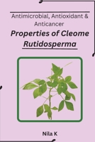 Antimicrobial, Antioxidant & Anticancer properties of Cleome Rutidosperma 180528200X Book Cover