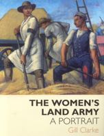 The Women's Land Army: A Portrait 1904537871 Book Cover