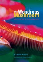 The Wondrous Mushroom: Sacred Mushrooms in Mexico and Mesoamerica 007068443X Book Cover