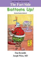 The Fart Side - Bottoms Up! 1943760500 Book Cover