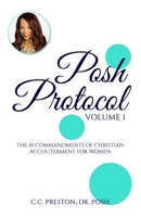 POSH PROTOCOL Volume 1 : The 10 Commandments of Christian Accouterment for Women 0692875603 Book Cover