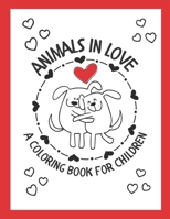 Animals in Love - A Coloring Book for Children: 20 Beautiful Images of Kissing Animals; Perfect for Kids Ages 4 to 8; Makes a Great Birthday, Chirstmas or Valentine's Gift B08TSK15G3 Book Cover