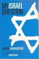 My Israel Question: Reframing the Israel/Palestine Conflict 052285706X Book Cover