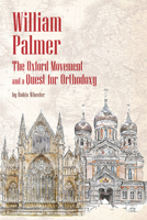 Palmer's Pilgrimage: The Life of William Palmer of Magdalen 1942699379 Book Cover