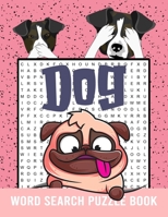 Dog Lovers Word Search Puzzle Book: Dog Breed Name Word Find Puzzles Book for Boys, Girls, Teens, Couples, Seniors, Men and Women - Fun Activity Search and Find Game B09CRQL48D Book Cover