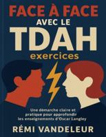 Face à face avec le TDAH exercices: Une démarche claire et pratique pour approfondir les enseignements d’Oscar Langley B0G48SL3JS Book Cover