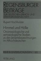 Himmel Und Hoelle: Onomasiologische Und Semasiologische Studien Zu Den Jenseitsbezeichnungen Im Althochdeutschen 3631483244 Book Cover