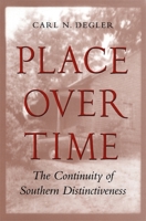 Place over Time: The Continuity of Southern Distinctiveness (The Walter Lynwood Fleming Lectures in Southern History) 0820319422 Book Cover