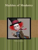 Madden of Musketry 1387075004 Book Cover