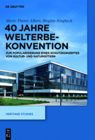 40 Jahre Welterbekonvention: Zur Popularisierung Eines Schutzkonzeptes F�r Kultur- Und Naturg�ter 3110312379 Book Cover