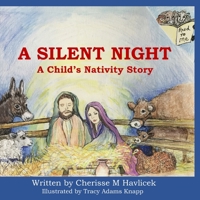 A Silent Night:: A Child's Nativity Story 1732679940 Book Cover
