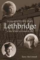 Lethbridge: A tale of love in a time of war 1365751120 Book Cover