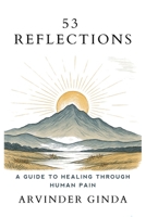 53 Reflections: A Guide to Healing Through Human Pain B0FLX6WDRJ Book Cover