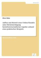 Aufbau Und Betrieb Eines Online-Handels Unter Berucksichtigung Betriebswirtschaftlicher Aspekte Anhand Eines Praktischen Beispiels 3838693868 Book Cover