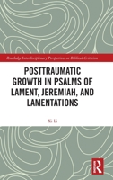 Posttraumatic Growth in Psalms of Lament, Jeremiah, and Lamentations (Routledge Interdisciplinary Perspectives on Biblical Criticism) 1041211686 Book Cover