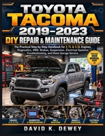TOYOTA TACOMA 2019–2023 DIY REPAIR & MAINTENANCE GUIDE: The Practical Step-by-Step Handbook for 2.7L & 3.5L Engines, Diagnostics, 4WD, Brakes, ... Troubleshooting, and Home Garage Service B0HN219X4P Book Cover