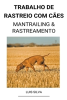 Trabalho de rastreio com cães (Mantrailing & Rastreamento) B0B8TFVSK4 Book Cover