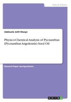 Physico-Chemical Analysis of Pycnanthus (Pycnanthus Angolensis) Seed Oil 3668411522 Book Cover