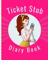 Ticket Stub Diary Book: Concert Collection For Women |  Ticket Date | Details of The Tickets | Purchased/Found From | History Behind the Ticket | Sketch/Photo Of Tickets. 1661341608 Book Cover