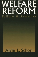 Welfare Reform: Failure & Remedies 0275970655 Book Cover