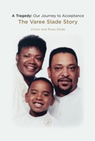 A Tragedy: Our Journey to Acceptance: The Varee Slade Story B09HG6C566 Book Cover