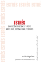 ESTRÉS: SOMATIZACIÓN, CONSECUENCIAS Y EFECTOS A NIVEL FÍSICO, EMOCIONAL, MENTAL Y ENERGÉTICO B08M87RSQ6 Book Cover