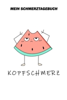 Mein Schmerztagebuch - Kopfschmerz: DIN A5 - 120 Seiten - Ein Buch f�r das t�gliche Eintragen ihrer Schmerzen 1088730981 Book Cover