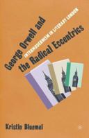 George Orwell and the Radical Eccentrics: Intermodernism in Literary London 1403965102 Book Cover